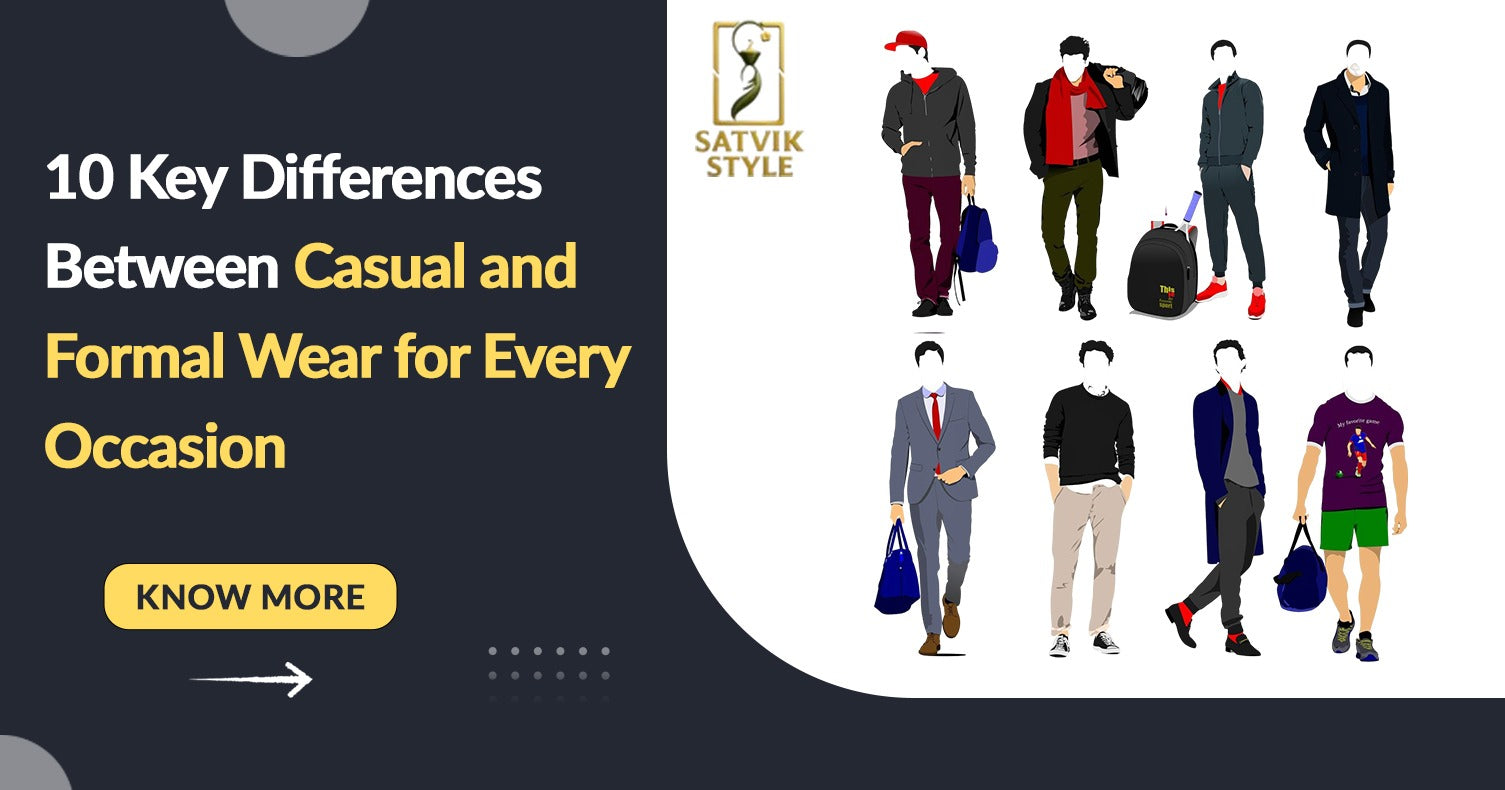 10 Key Differences Between Casual and Formal Wear for Every Occasion Satvik Style 10 Key Differences Between Casual and Formal Wear for Every Occasion Satvik Style