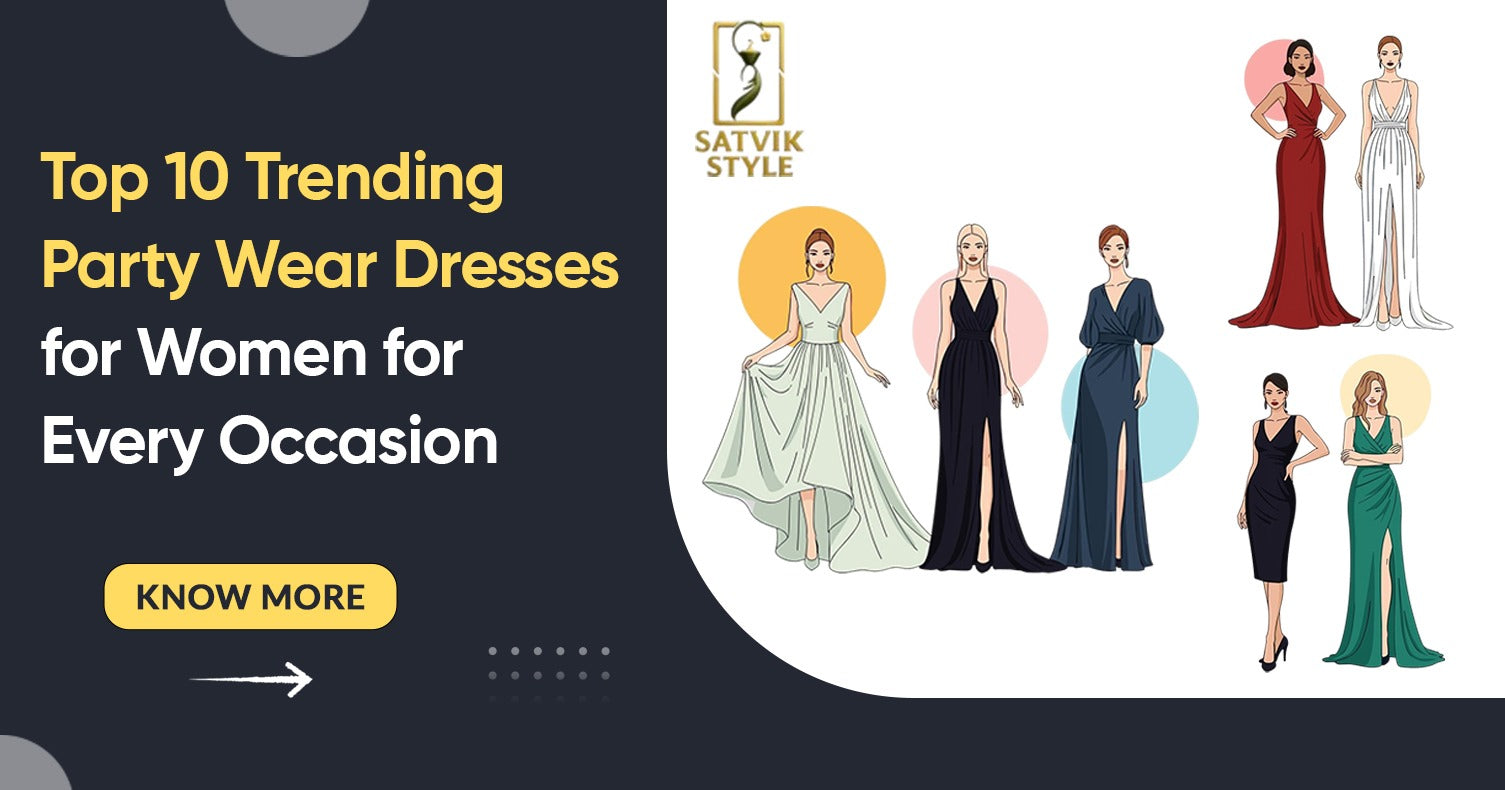 Top Trending Party Wear Dresses for Women Satvik Style Top Trending Party Wear Dresses for Women Satvik Style