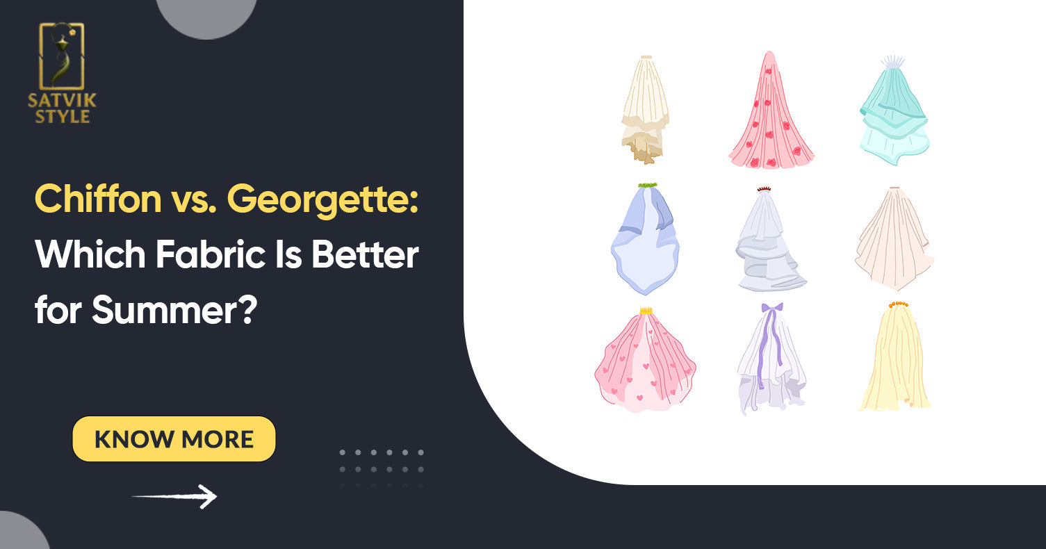Chiffon vs. Georgette: Which Fabric Is Better for Summer?