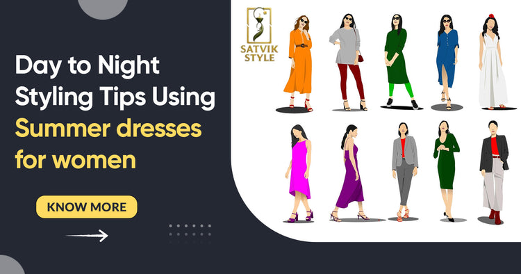 Day to Night Styling Tips Using Summer Dresses for Women – Satvik Style