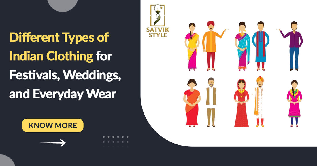 Different Types of Indian Clothing for Festivals, Weddings, and Everyday Wear