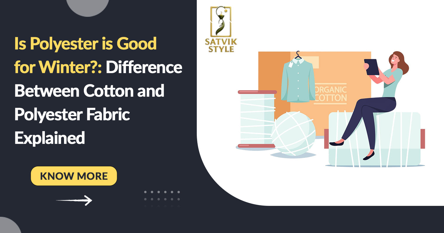 Polyester Style Is Polyester Good for Winter? Cotton vs Polyester Explained – Satvik Style