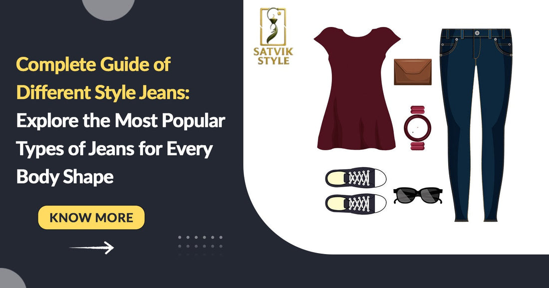 Complete Guide of Different Style Jeans: Explore the Most Popular Types of Jeans for Every Body Shape