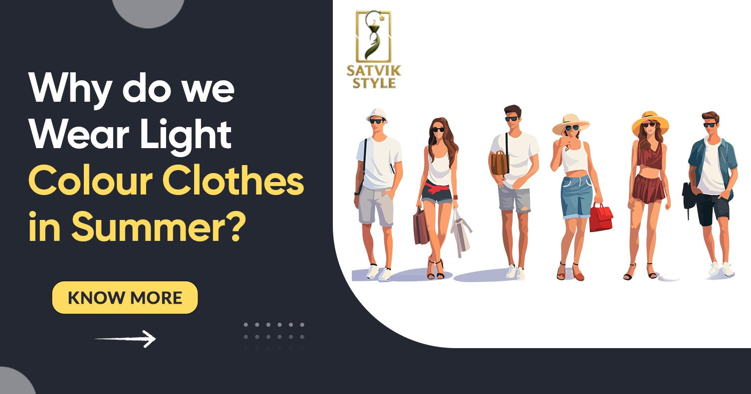 Why Do We Wear Light Colour Clothes in Summer?