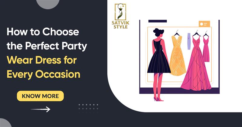 How to Choose the Perfect Party Wear Dress for Every Occasion